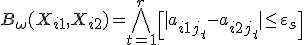 
B_\omega(X_{i1}, X_{i2})=\bigwedge^{r}_{t=1}{\[|a_{i1j_t}-a_{i2j_t}| \leq \varepsilon_s\]}